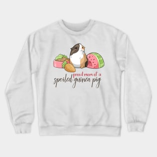 Proud Mom of a Spoiled Guinea Pig Crewneck Sweatshirt